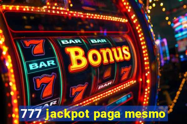 777 jackpot paga mesmo